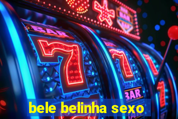 bele belinha sexo